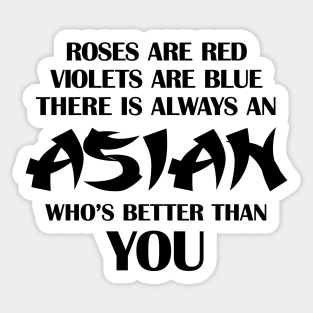 There is always an Asian who&#39;s better than you - black Sticker